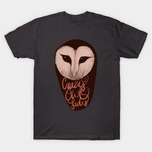 Crazy Owl Lady Barn Owl Eyes T-Shirt